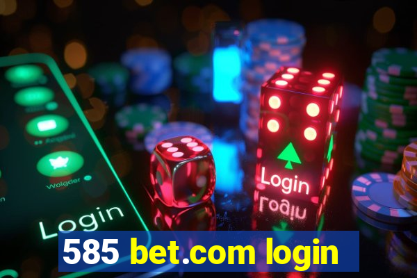 585 bet.com login